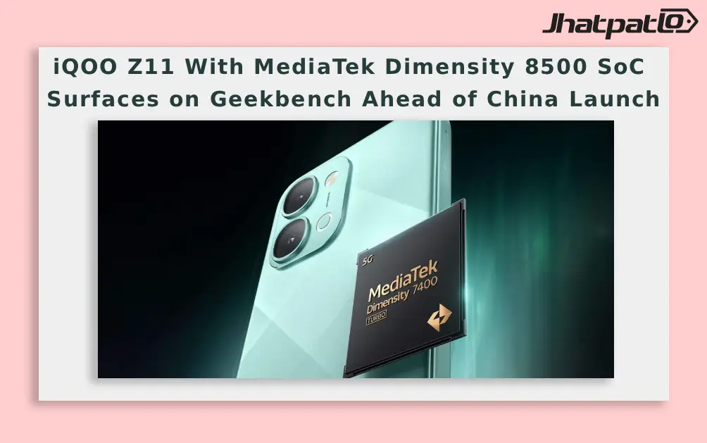 iQOO Z11 Geekbench Listing Reveals Dimensity 8500 and 16GB RAM Ahead of China Launch